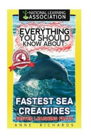 Cover of Everything You Should Know About Fastest Sea Creatures