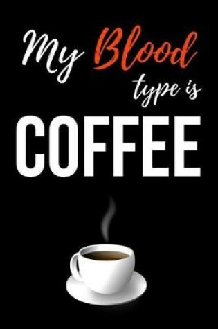 Cover of My Blood Type Is Coffee