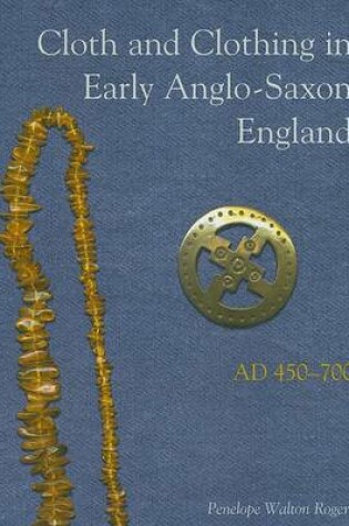 Cover of Cloth and Clothing in Early Anglo-Saxon England