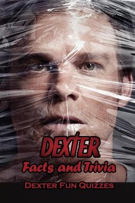 Book cover for Dexter Facts and Trivia