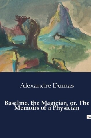 Cover of Basalmo, the Magician, or, The Memoirs of a Physician