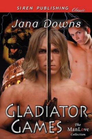 Cover of Gladiator Games (Siren Publishing Classic Manlove)