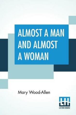 Cover of Almost A Man And Almost A Woman