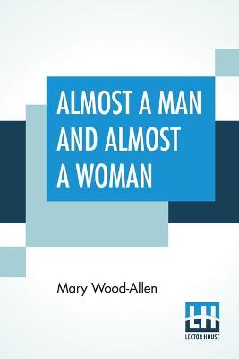 Book cover for Almost A Man And Almost A Woman