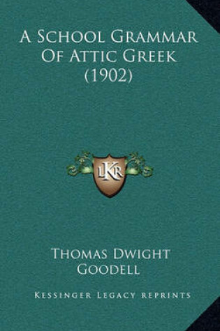 Cover of A School Grammar of Attic Greek (1902)