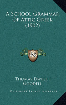 Book cover for A School Grammar of Attic Greek (1902)