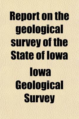 Book cover for Report on the Geological Survey of the State of Iowa; PT. 1. Geology. PT. 2. Paleontology Volume 1, PT. 1