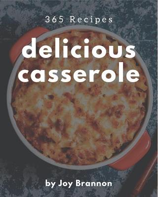 Book cover for 365 Delicious Casserole Recipes