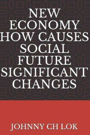 Cover of New Economy How Causes Social Future Significant Changes