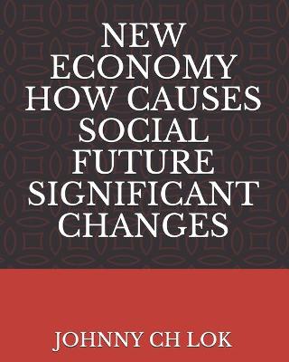 Book cover for New Economy How Causes Social Future Significant Changes