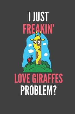 Book cover for I Just Freakin' Love Giraffes