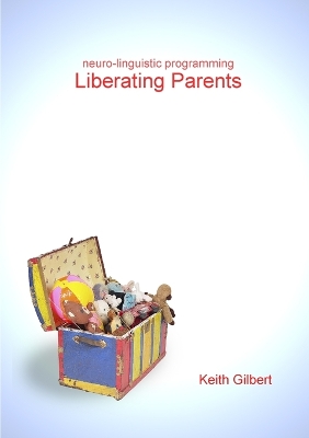 Book cover for Neuro-linguistic Programming: Liberating Parents