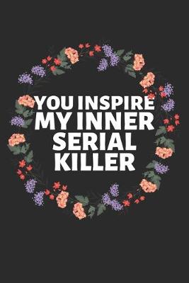 Book cover for You Inspire My Inner Serial Killer