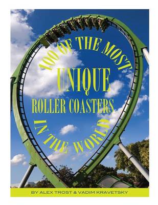 Book cover for 100 of the Most Unique Roller Coasters In the World