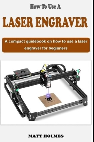 Cover of How to Use a Laser Engraver