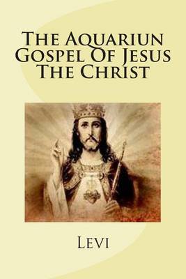 Book cover for The Aquariun Gospel of Jesus the Christ