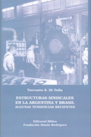 Cover of Estructuras Sindicales En La Argentina y Brasil: Algunas Tendencias Recientes