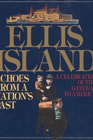 Cover of Ellis Island: Echoes from a Nation's
