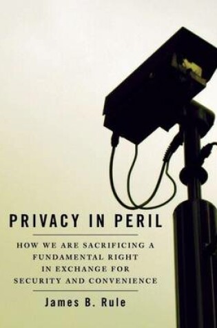 Cover of Privacy in Peril: How We Are Sacrificing a Fundamental Right in Exchange for Security and Convenience