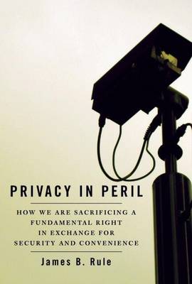 Book cover for Privacy in Peril: How We Are Sacrificing a Fundamental Right in Exchange for Security and Convenience