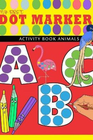 Cover of my first abc - dot markers activity book animals