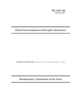 Book cover for FM 3-04.126 Attack Reconnaissance Helicopter Operations