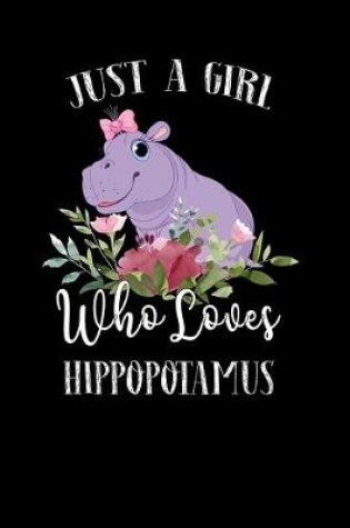 Cover of Just a Girl Who Loves Hippopotamus