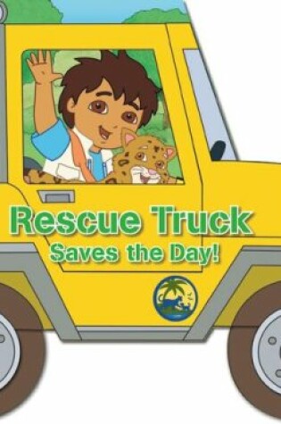 Cover of Rescue Truck Saves the Day!