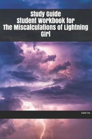 Cover of Study Guide Student Workbook for The Miscalculations of Lightning Girl