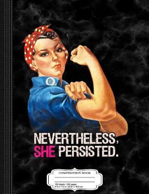 Book cover for Nevertheless She Persisted Rosie the Riveter Composition Notebook