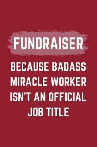 Cover of Fundraiser Because Badass Miracle Worker Isn't An Official Job Title