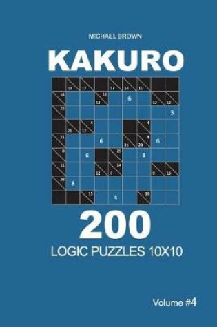 Cover of Kakuro - 200 Logic Puzzles 10x10 (Volume 4)