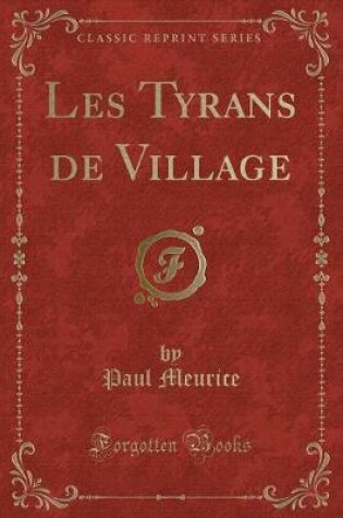 Cover of Les Tyrans de Village (Classic Reprint)