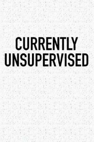 Cover of Currently Unsupervised