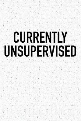 Book cover for Currently Unsupervised