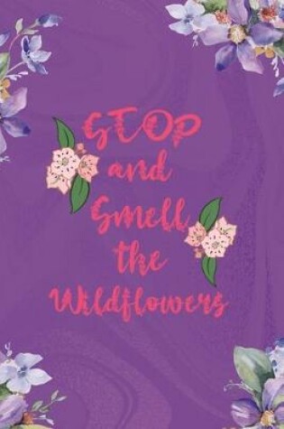 Cover of Stop And Smell The Wildflowers