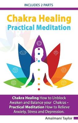 Book cover for Chakra Healing - Includes 2 Parts - Chakra Healing A Beginners Guide to Unblock Awaken and Balance your Chakras - Practical Meditation For Beginners A Beginners Guide to Meditate in Practical way