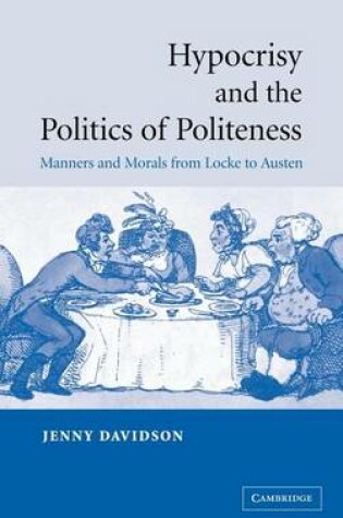 Cover of Hypocrisy and Politics Politeness: Manners and Morals from Locke to Austen