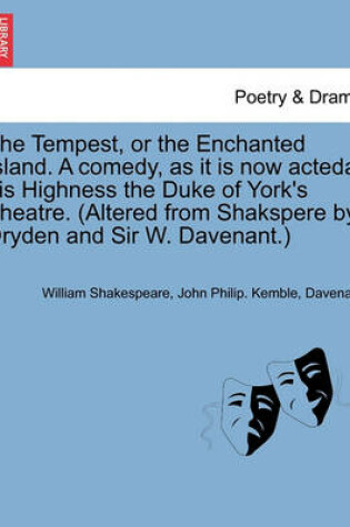 Cover of The Tempest, or the Enchanted Island. a Comedy, as It Is Now Actedat His Highness the Duke of York's Theatre. (Altered from Shakspere by Dryden and Sir W. Davenant.)