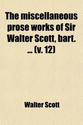 Book cover for The Miscellaneous Prose Works of Sir Walter Scott, Bart (Volume 4)