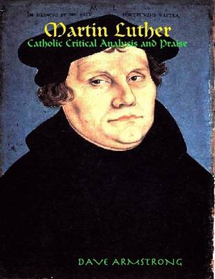 Book cover for Martin Luther: Catholic Critical Analysis and Praise