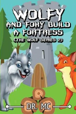 Cover of Wolfy and Foxy Build a Fortress