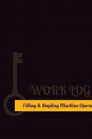 Cover of Filling & Stapling Machine Operator Work Log