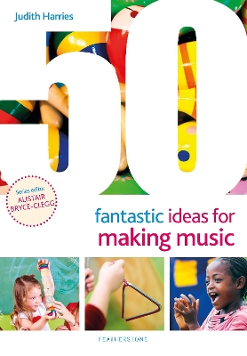 Cover of 50 Fantastic Ideas for Making Music