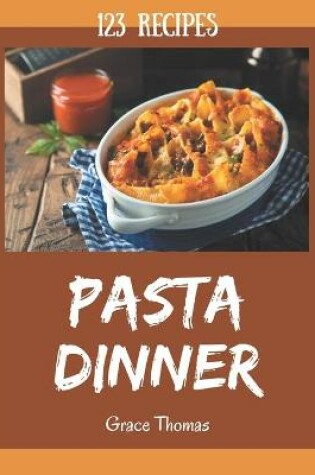 Cover of 123 Pasta Dinner Recipes