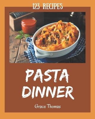 Book cover for 123 Pasta Dinner Recipes