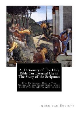 Book cover for A Dictionary of The Holy Bible, For External Use in The Study of the Scriptures