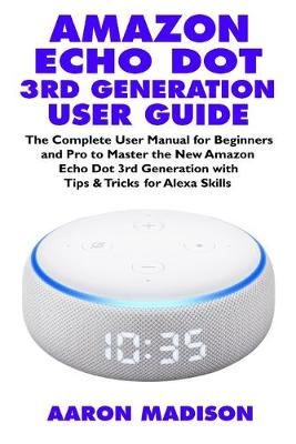 Book cover for Amazon Echo Dot 3rd Generation User Guide