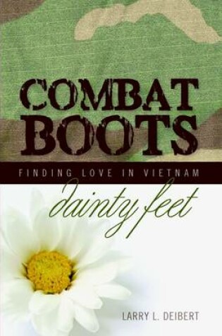 Cover of Combat Boots Dainty Feet: Finding Love in Vietnam