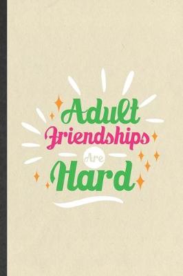 Book cover for Adult Friendships Are Hard